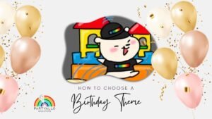 How To Choose A Birthday Theme